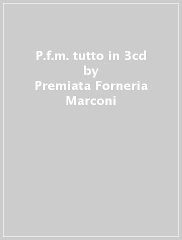 P.f.m.   tutto in 3cd - Premiata Forneria Marconi