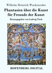 Phantasien über die Kunst für Freunde der Kunst