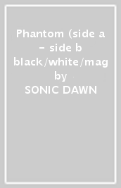 Phantom (side a - side b black/white/mag