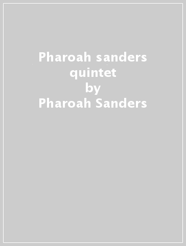 Pharoah sanders quintet - Pharoah Sanders