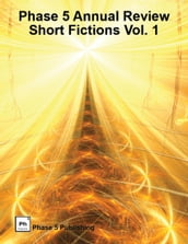 Phase 5 Annual Review: Short Fictions Vol. 1
