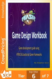 Phaser.js Game Design Workbook: Game development guide using Phaser JavaScript Game Framework