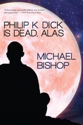 Philip K. Dick is Dead, Alas