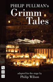 Philip Pullman s Grimm Tales (NHB Modern Plays)
