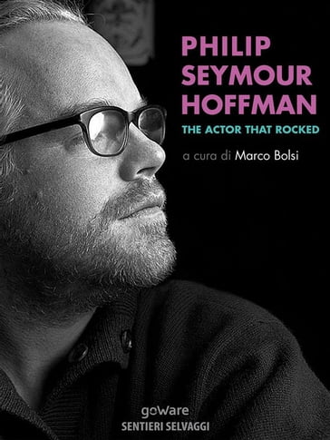 Philip Seymour Hoffman. The Actor That Rocked