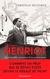 Philippe Henriot. La résistible ascension d un provocateur