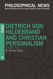 Philosophical news (2018). 16: Dietrich von Hildebrand and christian personalism. Special issue