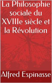 La Philosophie sociale du XVIIIe siècle et la Révolution