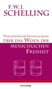 Philosophische Untersuchungen über das Wesen der menschlichen Freiheit