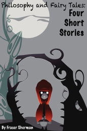 Philosophy and Fairy Tales: Four Short Stories