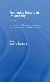 Philosophy of Meaning, Knowledge and Value in the Twentieth Century