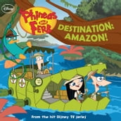 Phineas and Ferb: Destination: Amazon!