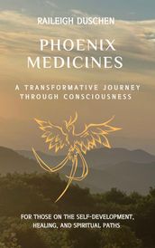 Phoenix MedicinesA Transformative Journey Through Consciousness