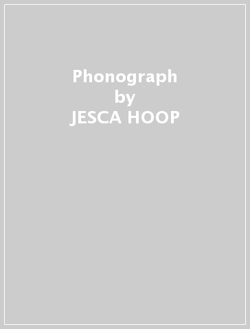 Phonograph - JESCA HOOP