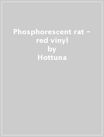 Phosphorescent rat - red vinyl - Hottuna