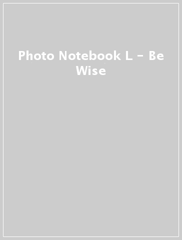 Photo Notebook L - Be Wise