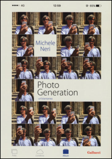 Photo generation. Un'istantanea. Ediz. illustrata - Michele Neri