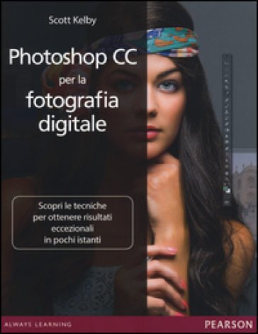 Photoshop CC per la fotografia digitale - Scott Kelby