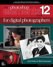 Photoshop Elements 12 Book for Digital Photographers, The