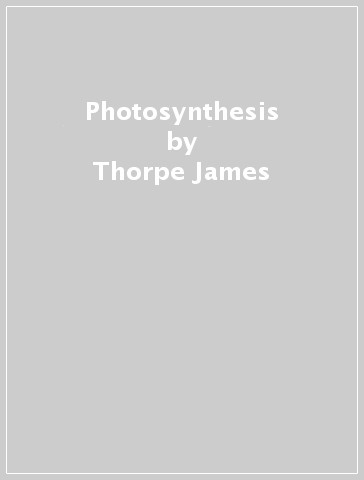 Photosynthesis - Thorpe James & Foat