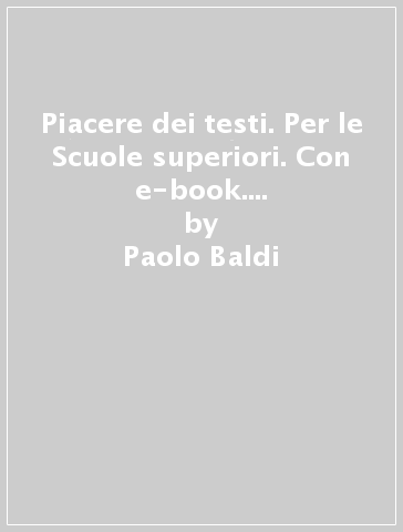 Piacere dei testi. Per le Scuole superiori. Con e-book. Con espansione online. 3. - Paolo Baldi - Giusso - Razetti