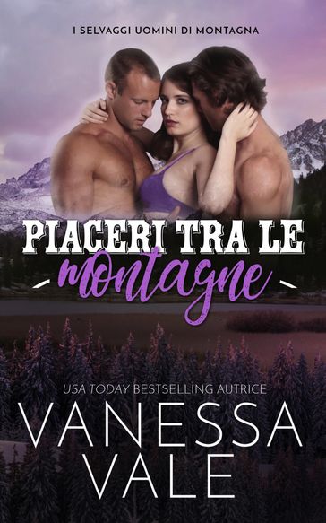 Piaceri tra le montagne - Vanessa Vale