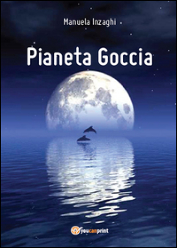 Pianeta Goccia - Manuela Inzaghi