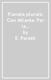 Pianeta plurale. Con Atlante. Per la Scuola media. Con e-book. Con espansione online. Vol. 3: Il mondo. Paesaggi e popolazione. Continenti e Stati