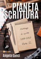 Pianeta scrittura. Antologia di scritti. 1: 2008-2020