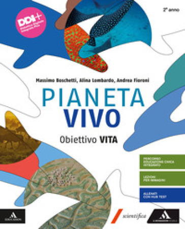 Pianeta vivo. Obiettivo Vita. Per gli Ist. tecnici e professionali. Con e-book. Con espansione online. Vol. 2 - Massimo Boschetti - Alina Lombardo - Andrea Fioroni