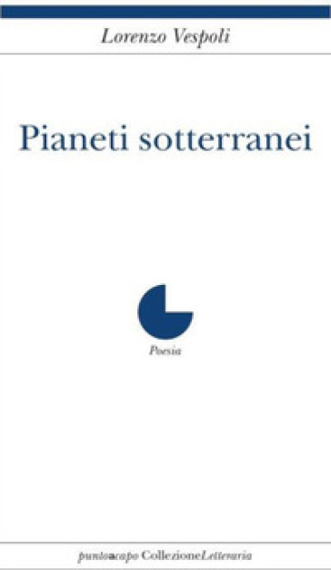 Pianeti sotterranei - Lorenzo Vespoli