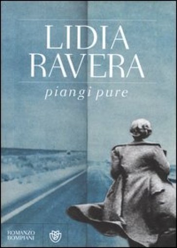 Piangi pure - Lidia Ravera