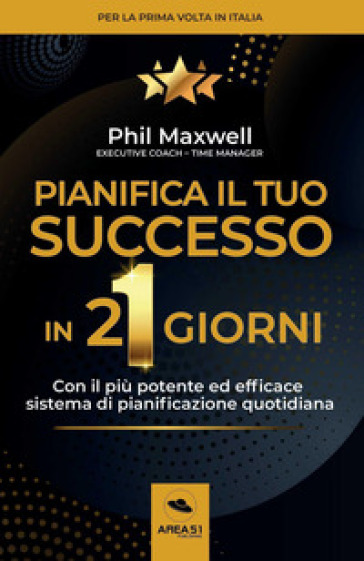 Pianifica il tuo successo in 21 giorni - Phil Maxwell