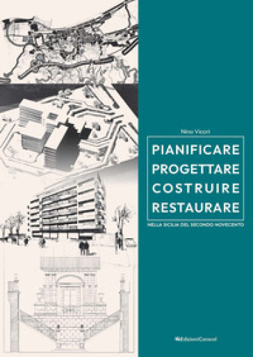 Pianificare progettare costruire restaurare nella Sicilia del secondo Novecento (1957-2005...