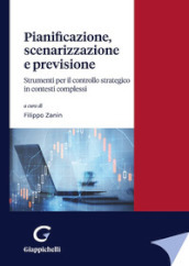 Pianificazione, scenarizzazione e previsione. Strumenti per il controllo strategico in contesti complessi