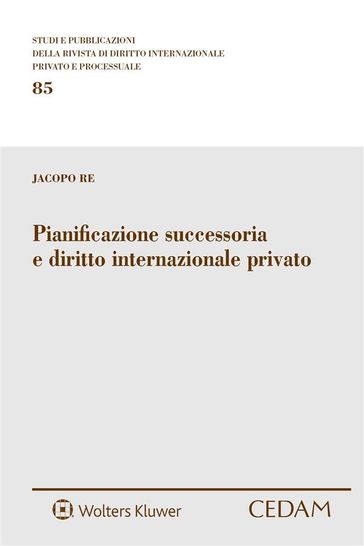 Pianificazione successoria e diritto internazionale privato - Jacopo Re