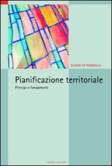 Pianificazione territoriale. Principi e fondamenti - Elvira Petroncelli