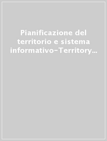Pianificazione del territorio e sistema informativo-Territory planning and information system