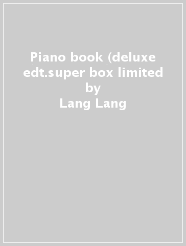 Piano book (deluxe edt.super box limited - Lang Lang