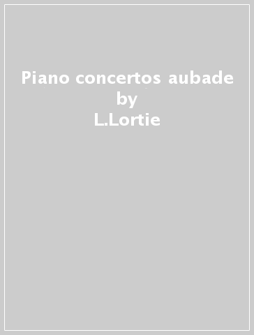 Piano concertos aubade - L.Lortie & H.Mercier