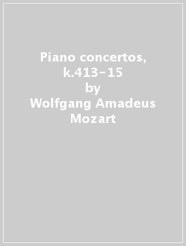 Piano concertos, k.413-15 - Wolfgang Amadeus Mozart