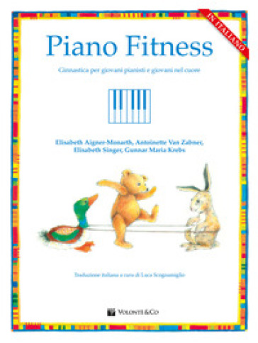 Piano fitness. Ginnastica per giovani pianisti e giovani nel cuore - Elisabeth Aigner-Monarth - Antoinette Van Zabner - Elisabeth Singer - Gunnar Maria Krebs