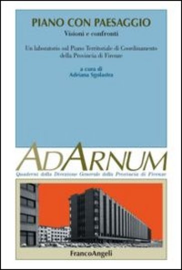 Piano con paesaggio. Visioni e confronti. Un laboratorio sul piano territoriale di coordinamento della provincia di Firenze