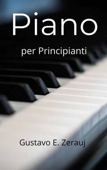 Piano per Principianti - GUSTAVO E. ZERAUJ - gustavo espinosa juarez