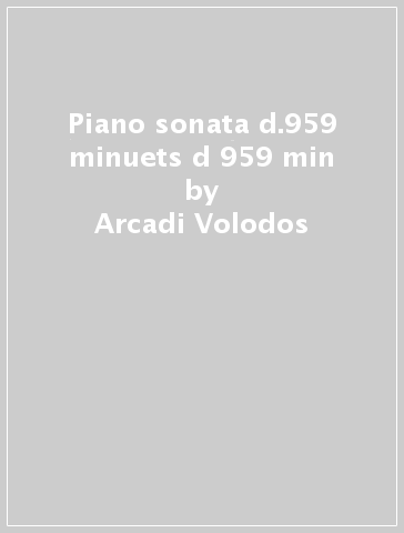 Piano sonata d.959 & minuets d 959 & min - Arcadi Volodos