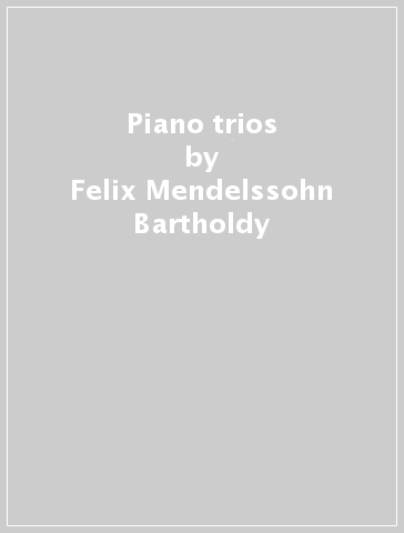 Piano trios - Felix Mendelssohn-Bartholdy - Edouard Lalo