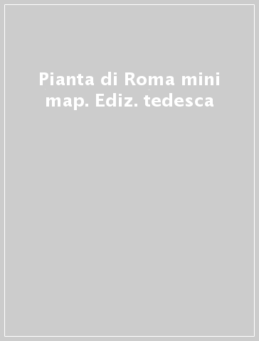 Pianta di Roma mini map. Ediz. tedesca