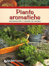 Piante aromatiche. Riconoscerle e usarle in cucina