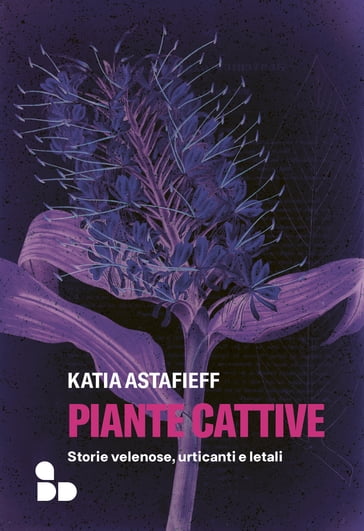 Piante cattive - Katia Astafieff