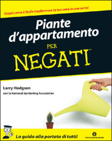 Piante d'appartamento per negati - Larry Hodgson - National Gardening Association